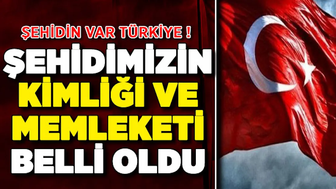 Pençe Harekatından Şehit Haberi Geldi ! Şehidimizin Kimliği ve Memleketi Belli Oldu