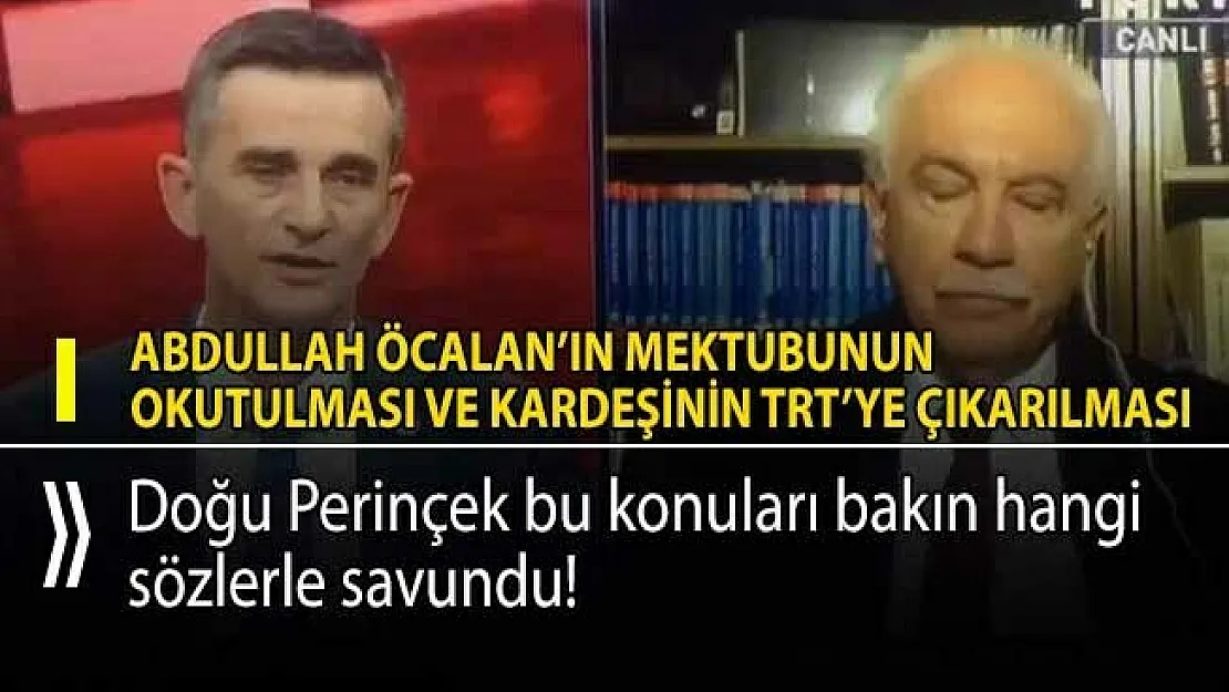 Perinçek Abdullah Öcalan'ın mektubunun okutulmasını ve kardeşinin TRT'ye çıkarılmasını savundu!