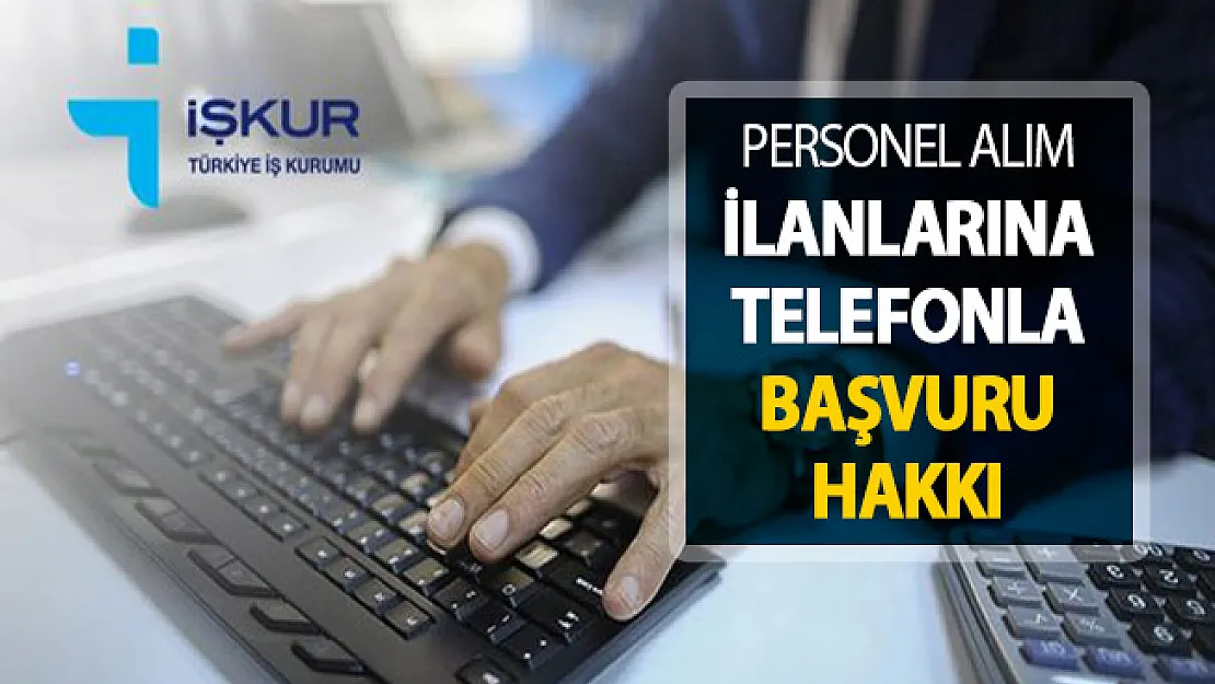 Personel Alımı İlanlarına Telefonla Başvuru Hakkı