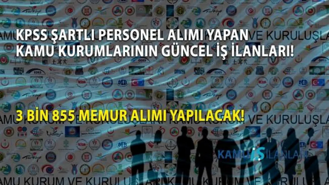 Personel alımı yapan kamu kurumları! Kamuya 3 bin 855 memur-işçi alımı yapılacak!