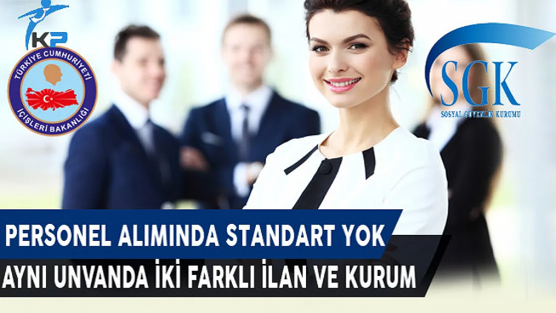 Personel Alımında Standart Yok: Aynı Unvanda İki Farklı İlan ve İki Farklı Kurum