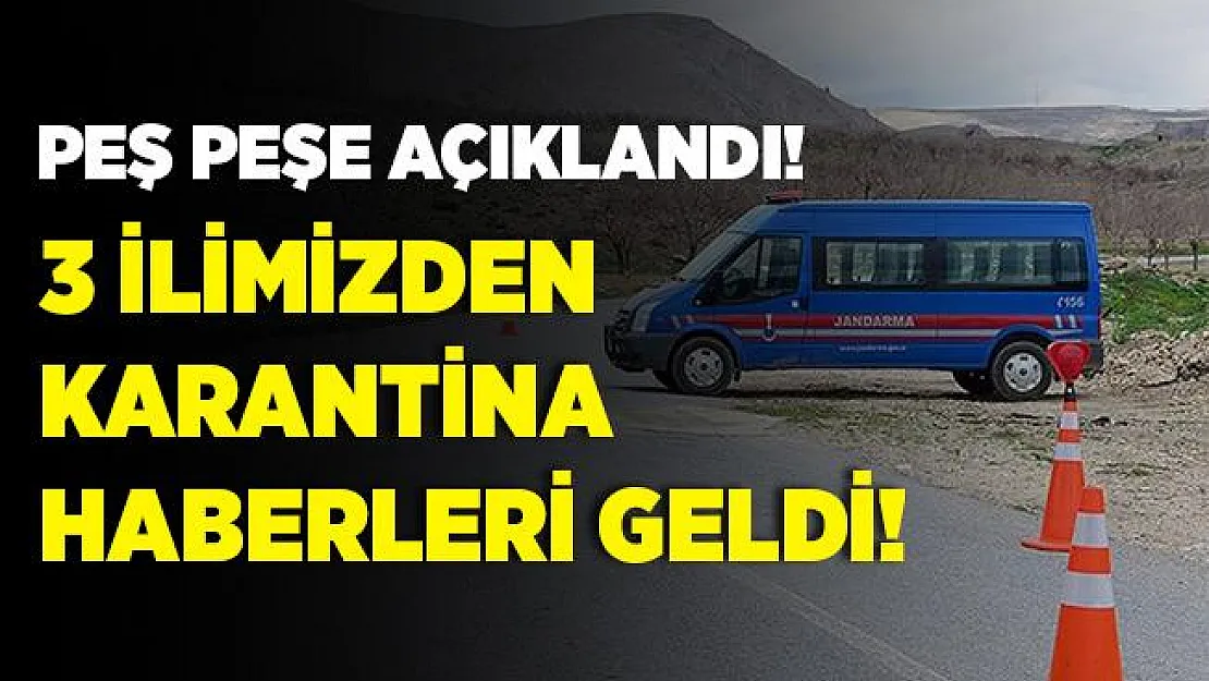 Peş peşe açıkladılar! 3 ilimizden karantina haberleri geldi!