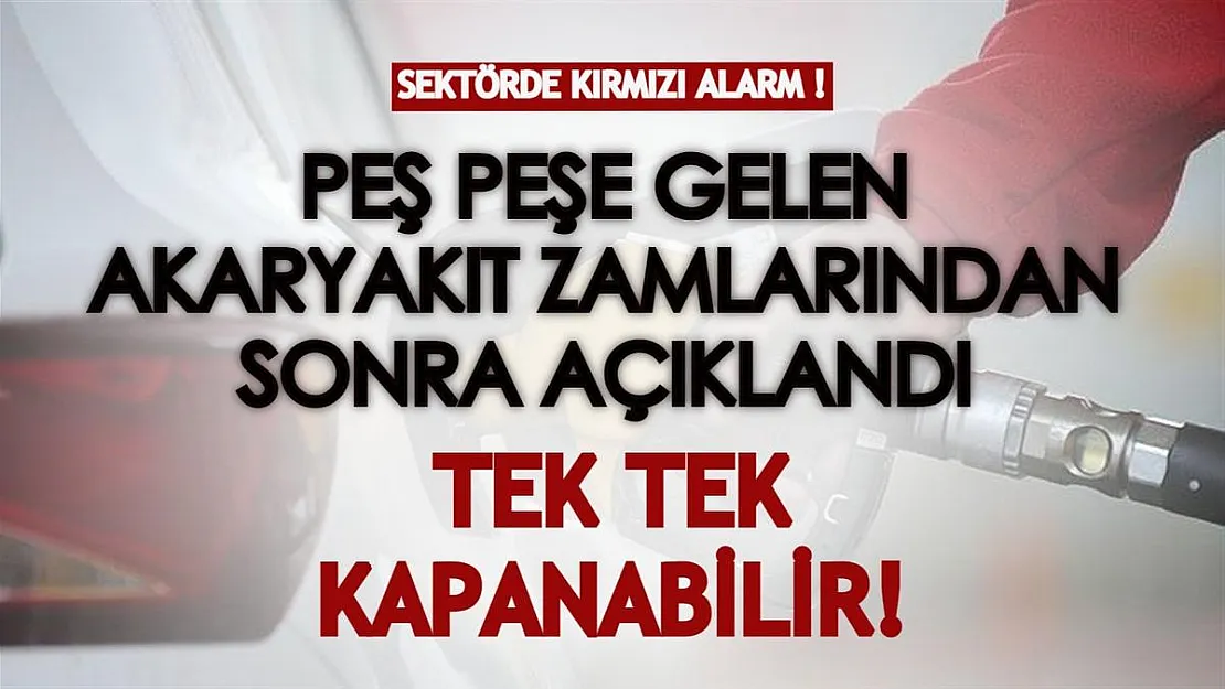 Peş peşe gelen akaryakıt zamlarından sonra kırmızı alarm! Tek tek kapanmaya başlayabilir!