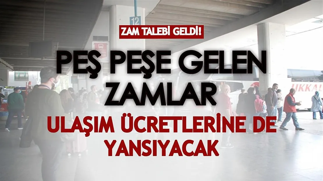 Peş peşe gelen zamlar ulaşım ücretlerine de yansıyacak! Fiyatlara yüzde 20-30 zam...