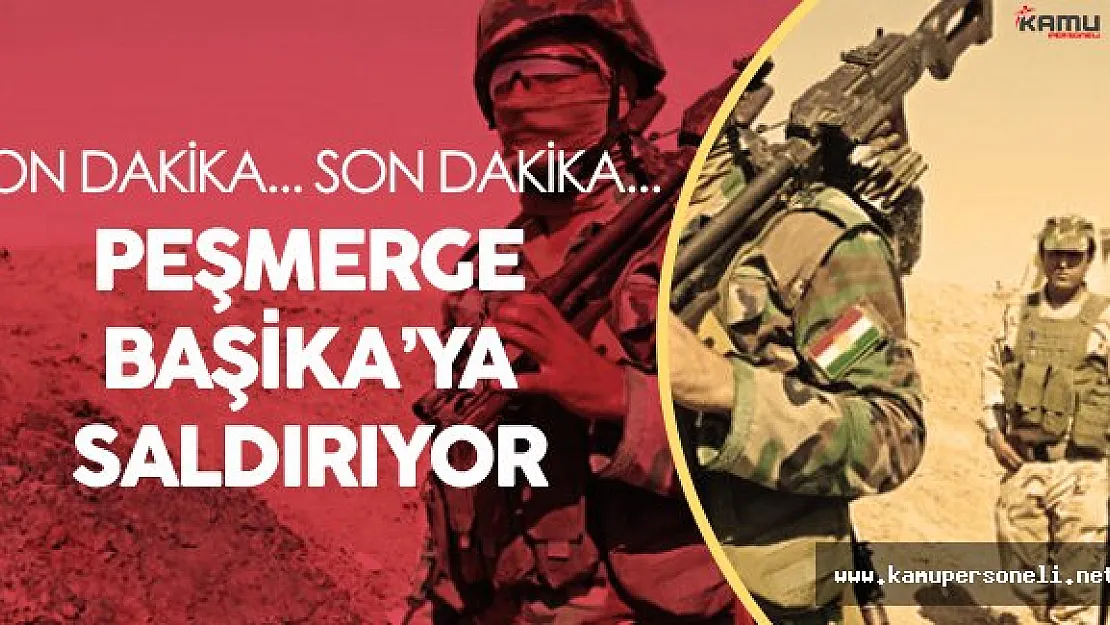 Peşmerge Güçleri Başika'ya Saldırıyor