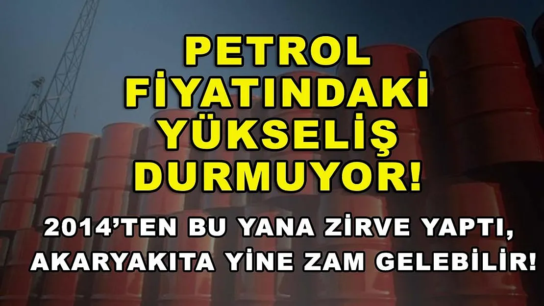 Petrol fiyatındaki yükseliş durmuyor! 2014'ten bu yana zirve yaptı, akaryakıta yine zam gelebilir!