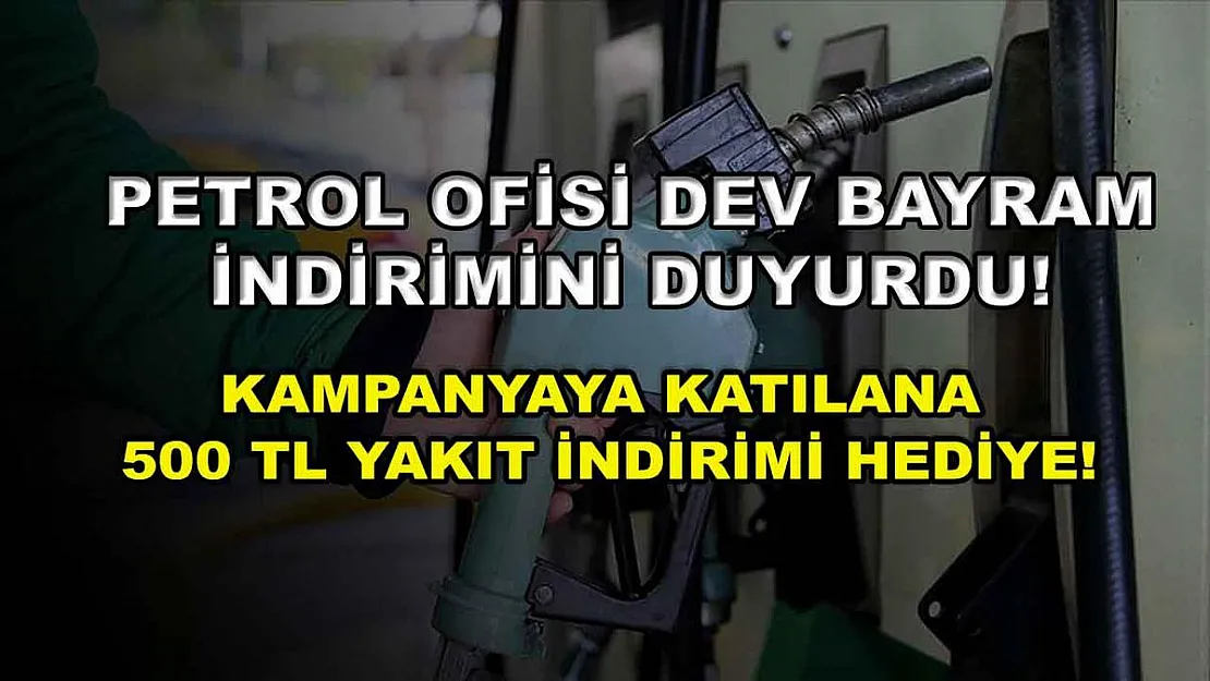 Petrol Ofisi dev bayram indirimini duyurdu! Kampanyaya katılana 500 TL yakıt indirimi hediye!