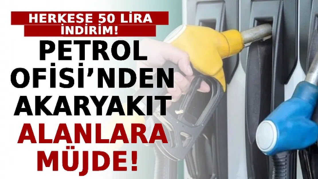 Petrol Ofisi'nden Akaryakıt Alanlara Müjde! Herkese 50 Lira İndirim!