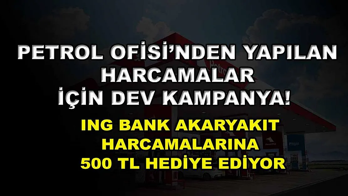 Petrol Ofisi'nden yapılan harcamalar için dev kampanya! ING Bank akaryakıt harcamalarına 500 TL hediye ediyor