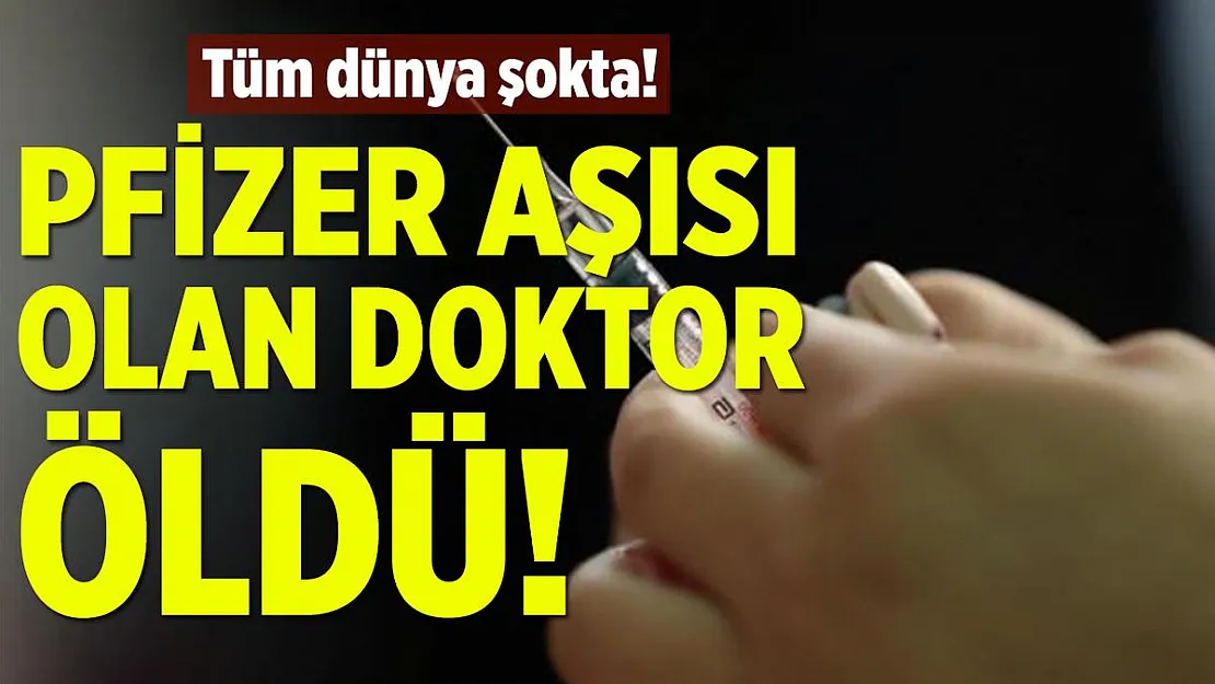 Pfizer BioNTech koronavirüs aşısı olan doktor öldü!