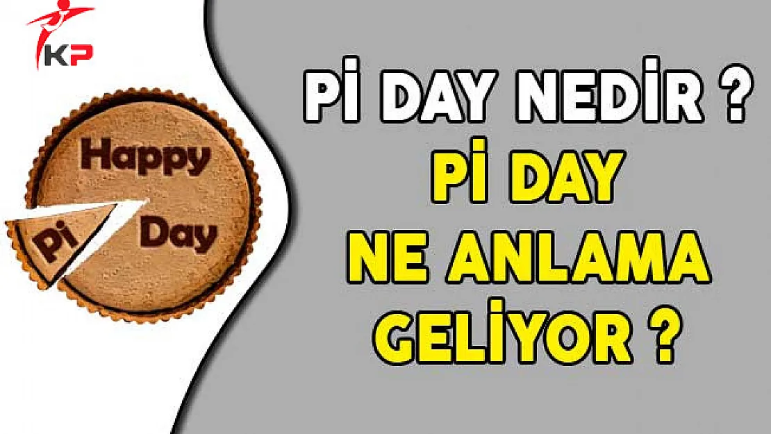 Pi Day Nedir? Pi Day Ne Anlama Geliyor?