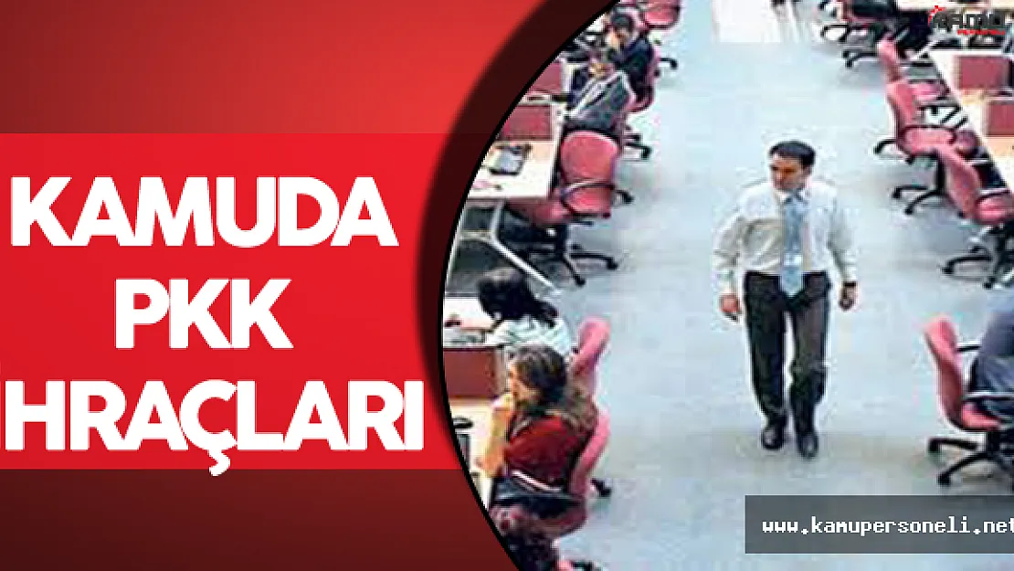 PKK İle Bağlantısı Olan Kamu Çalışanları İhraç Edilecek