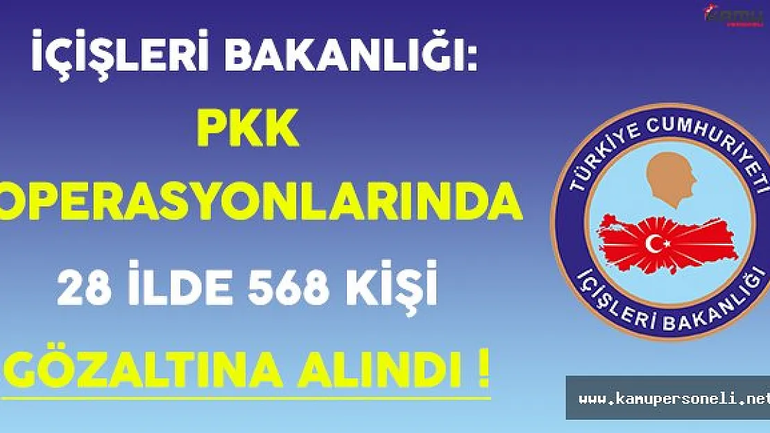 PKK Operasyonlarında 28 İlde 568 Kişi Gözaltına Alındı !