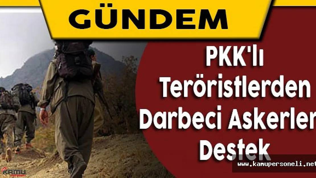 PKK'lı Teröristlerden Fetö'cü Askerlere Destek