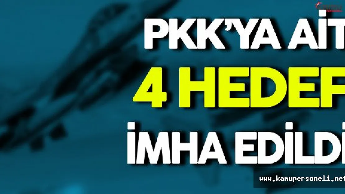 PKK'ya Ait 4 Hedef İmha Edildi