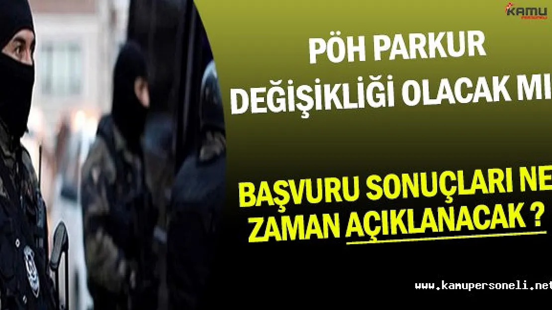 PÖH Adayları Dikkat ! Parkur Değişikliği Olacak Mı ? ( Başvuru Sonuçları Ne Zaman Açıklanacak ? )