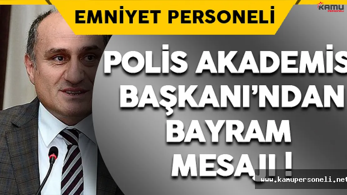 Polis Akademisi Başkanı'ndan Bayram Mesajı ! (Yılmaz Çolak Kimdir?)