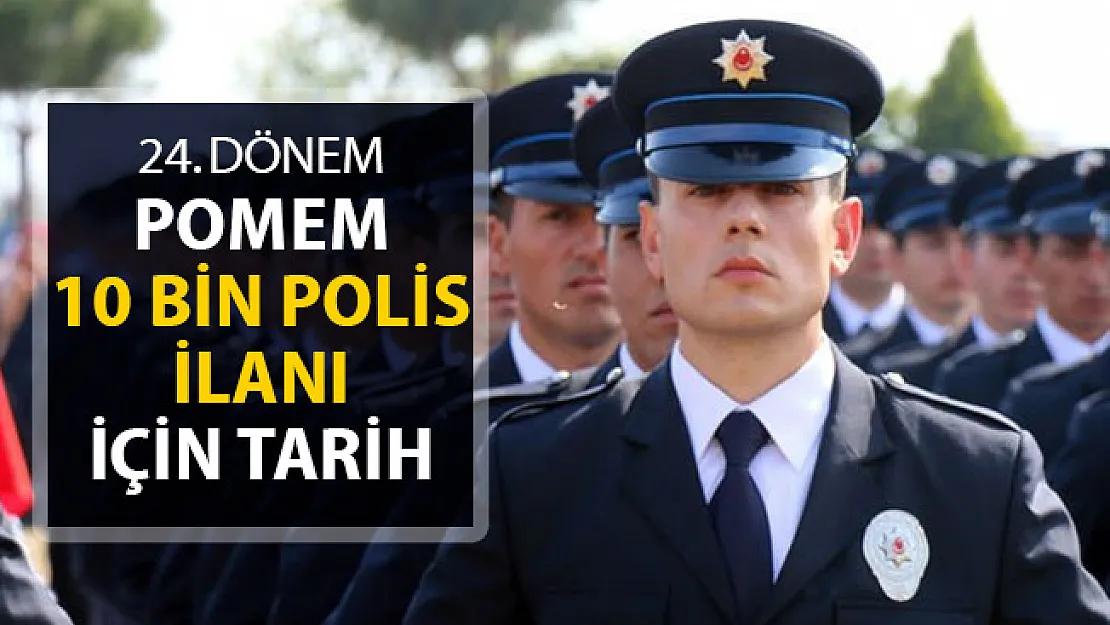 Polis Akademisi Başkanlığı 24. Dönem POMEM Polis Alımı Tarihi