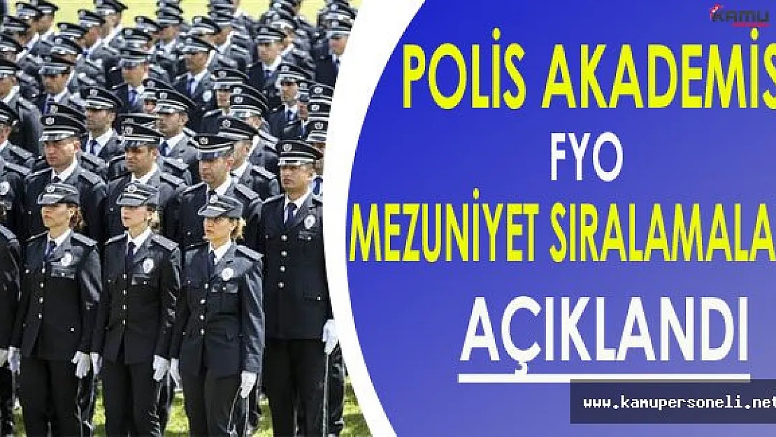 Polis Akademisi Başkanlığı FYO Mezuniyet Sıralaması Açıklandı