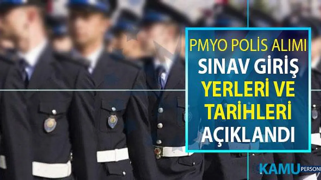 Polis Akademisi Başkanlığı PMYO Polis Alımı Sınav Yerleri ve Tarihleri Açıklandı