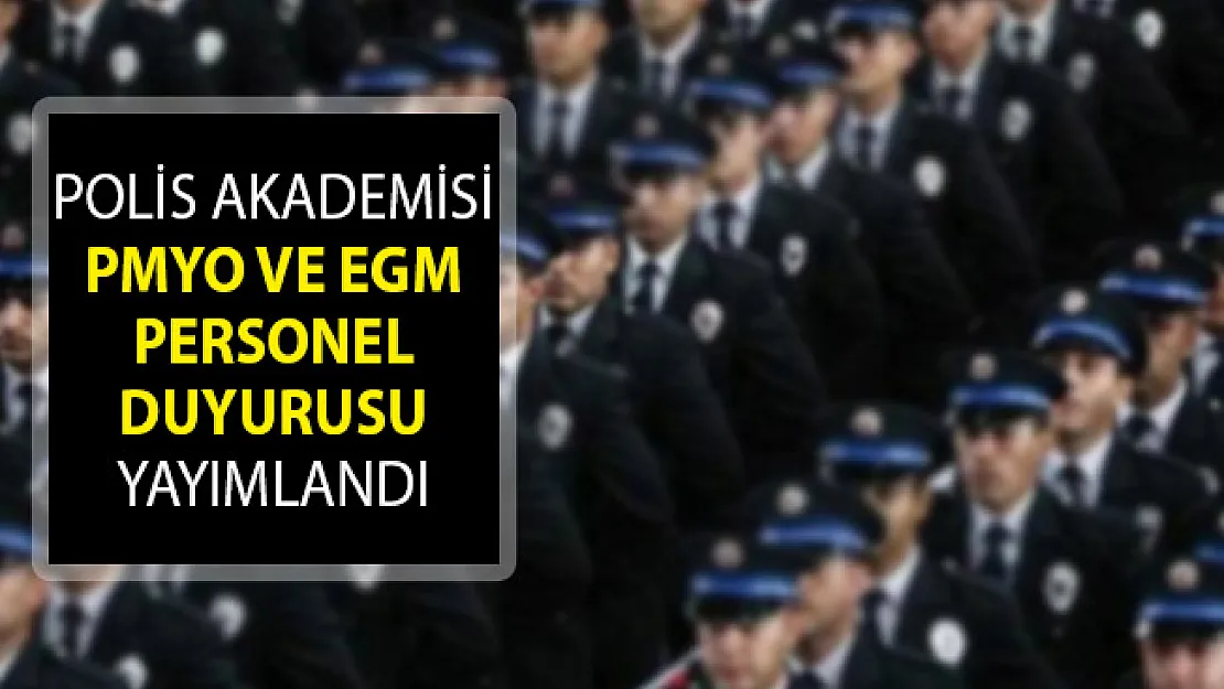 Polis Akademisi Başkanlığı PMYO ve EGM Personel Duyurusu Yayımlandı! Polis Akademisi Başkanlığı Son Dakika