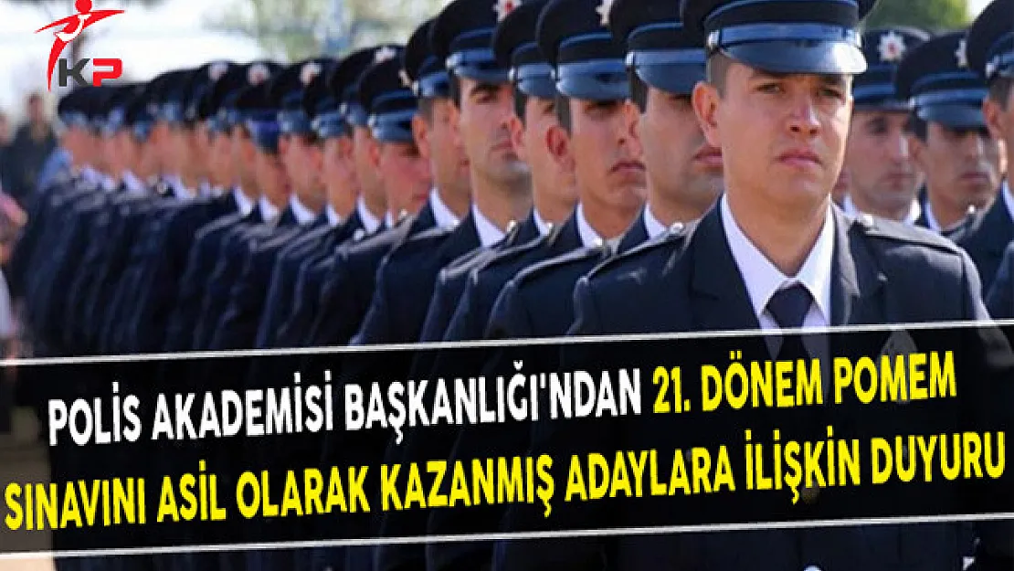 Polis Akademisi Başkanlığı'ndan 21. Dönem POMEM Sınavını Asil Olarak Kazanmış Adaylara İlişkin Duyuru
