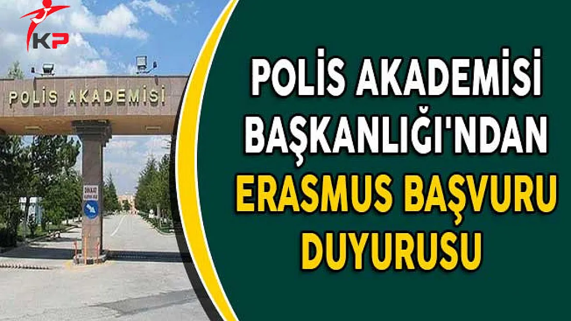 Polis Akademisi Başkanlığı'ndan Erasmus Başvuru Duyurusu
