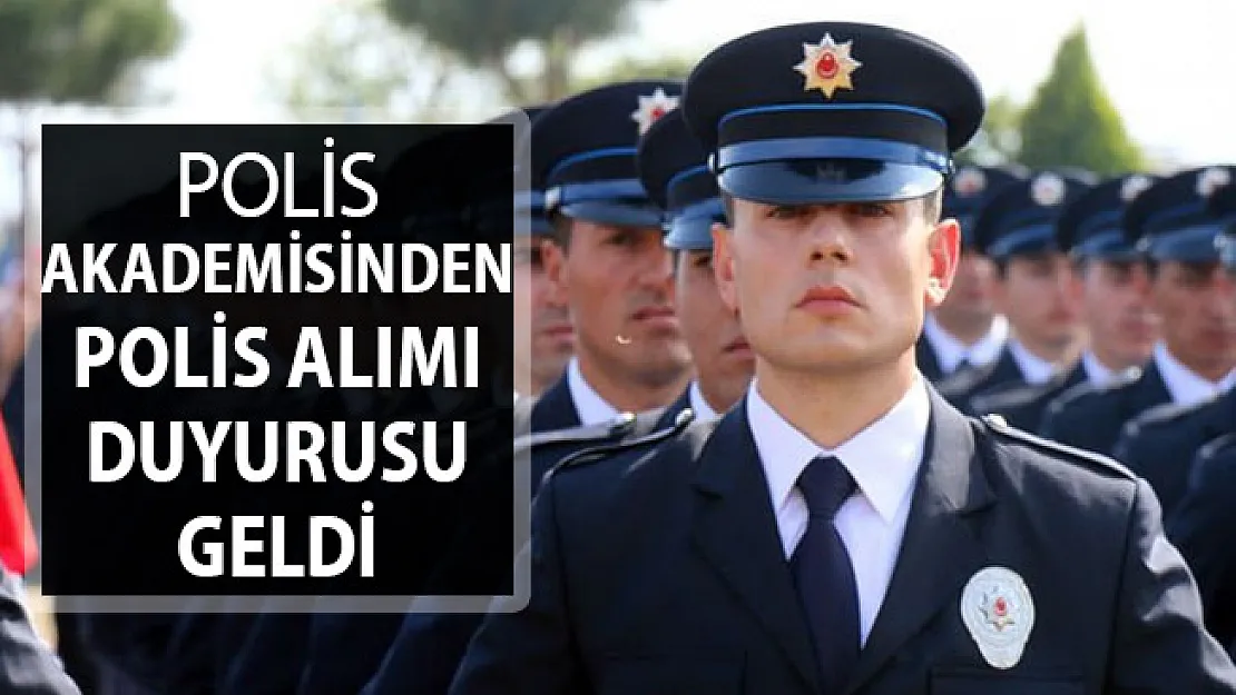 Polis Akademisi Başkanlığından Polis Alımı Duyurusu