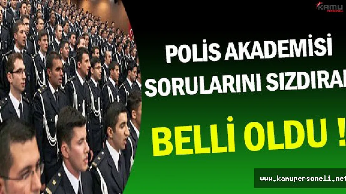 Polis Akademisi Sınav Sorularını Sızdıran Belirlendi !