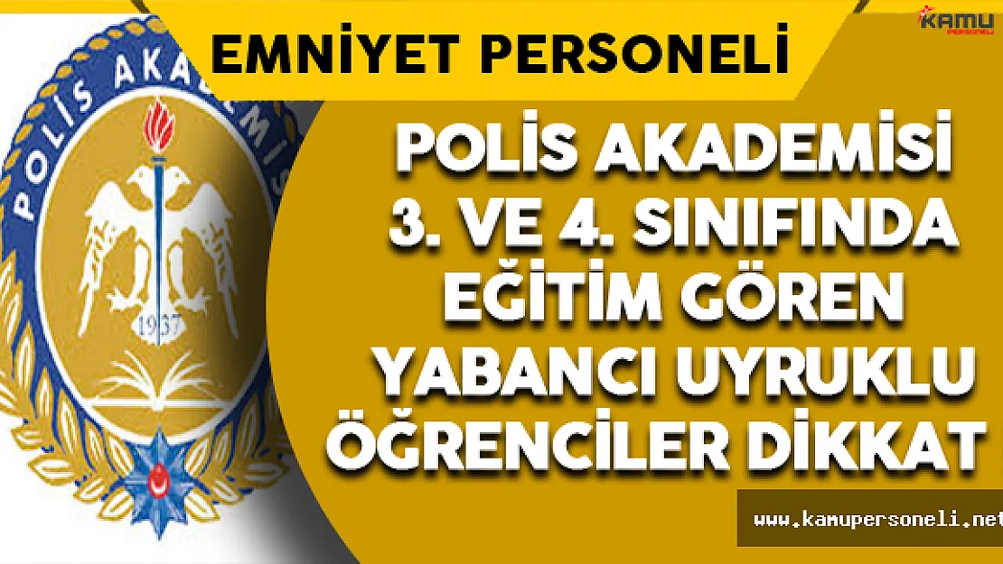 Polis Akademisi'nde Eğitim Gören Yabancı Uyruklu Öğrenciler Dikkat !