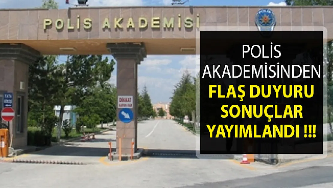 Polis Akademisinden Flaş Duyuru- Sonuç Değerlendirme Raporları Yayımlandı