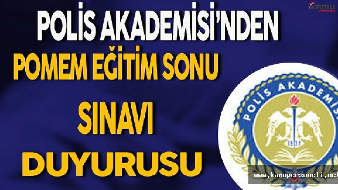 Polis Akademisi'nden POMEM Eğitim Sonu Sınav Duyurusu