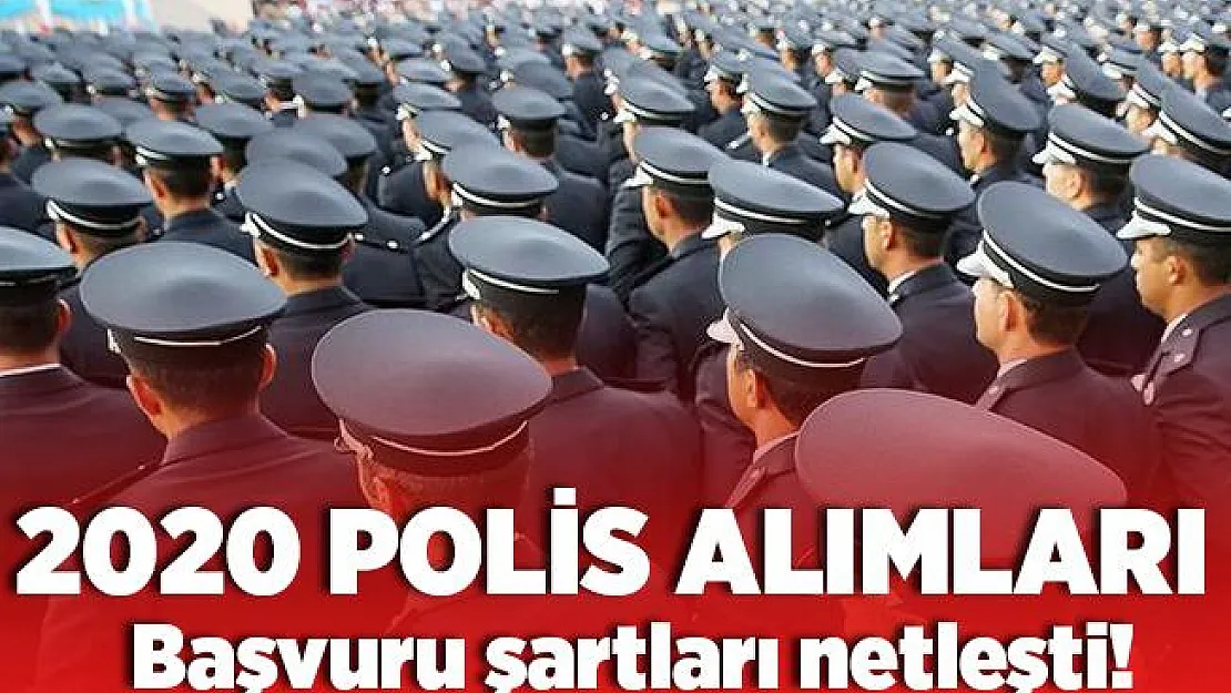 Polis alımı bekleyenleri yakından ilgilendiriyor! 2020 polis alım başvuruları! Polis alım şartları neler?