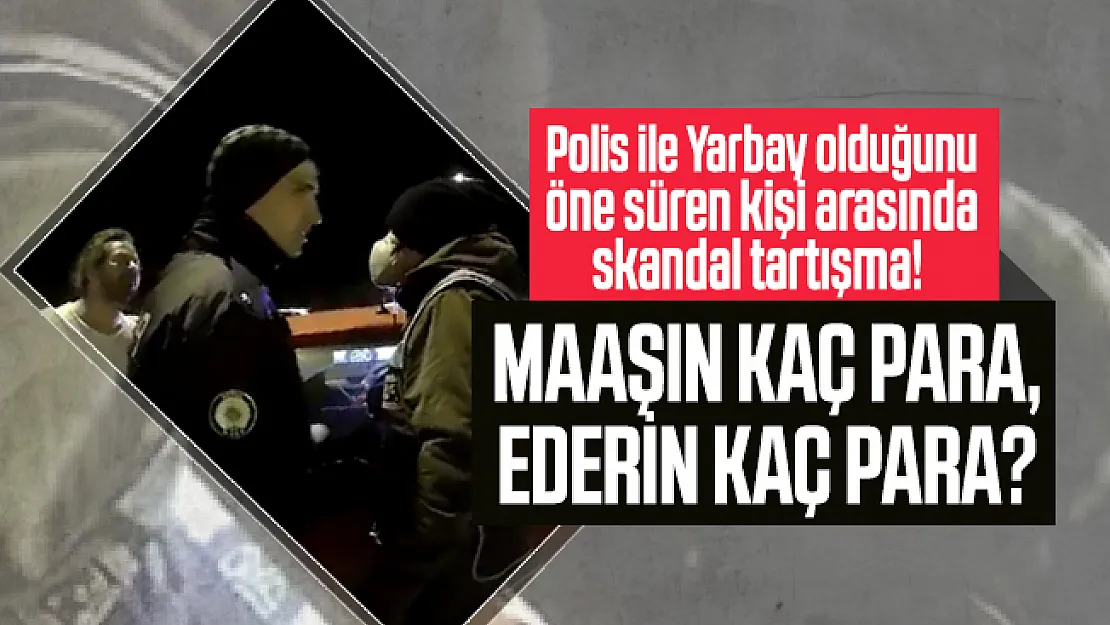 Polis ile Yarbay olduğunu öne süren kişi arasında skandal tartışma!