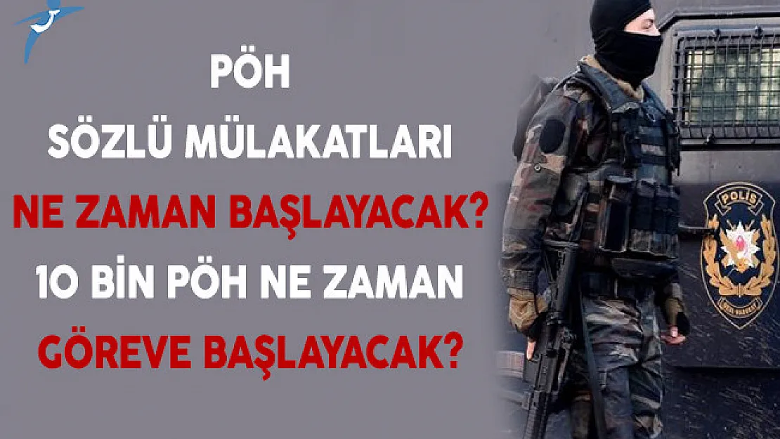 Polis Özel Harekat Sözlü Mülakatları Ne Zaman Başlayacak? 10 Bin PÖH Ne Zaman Göreve Başlayacak?