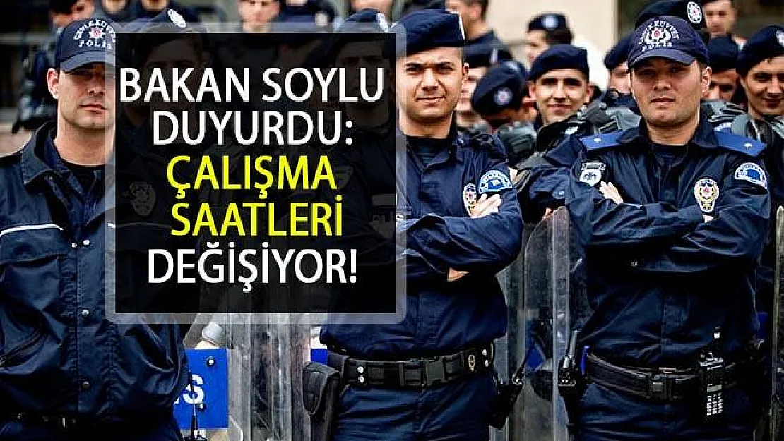 Polislerin Çalışma Saatleri Değişiyor! Bakan Soylu duyurdu...