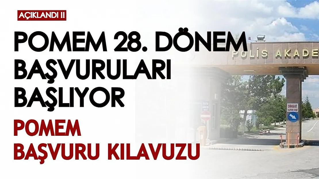 POMEM 28. dönem polis alımı başvuruları başlıyor! POMEM başvuru kılavuzu...