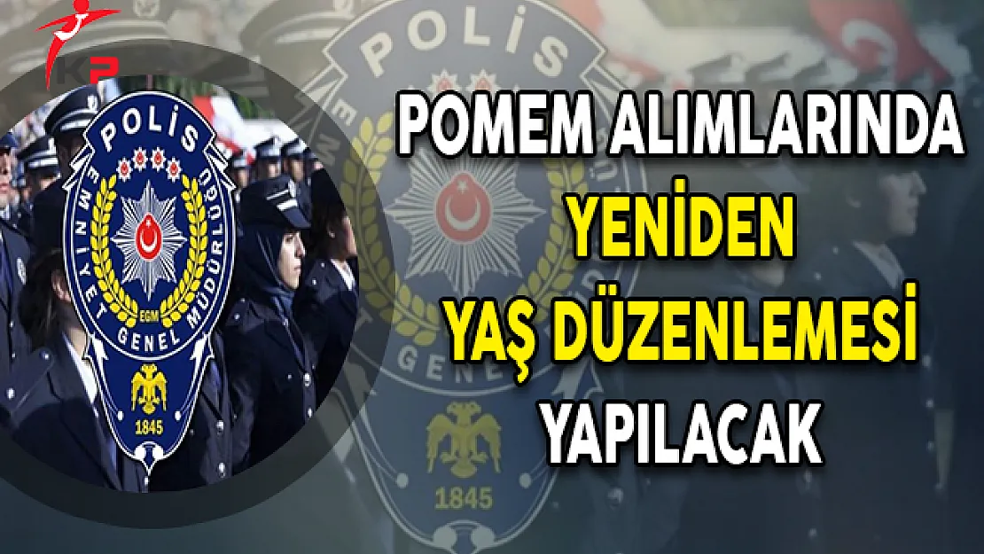 POMEM Alımlarında Yeniden Yaş Düzenlemesi Yapılacak !