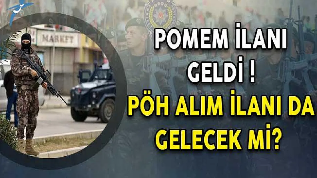POMEM İlanı Geldi ! PÖH Alım İlanı da Gelecek Mi?