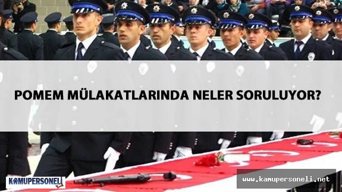 POMEM Mülakatlarında Neler Soruluyor?