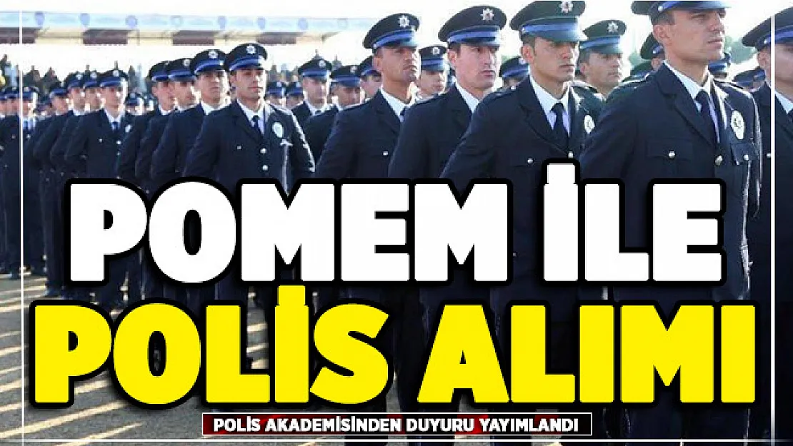 POMEM polis alımı için Polis Akademisinden duyuru yayımlandı!