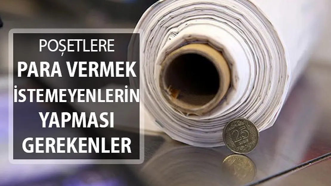 Poşete Para Vermek İstemeyenlerin Yapması Gerekenler