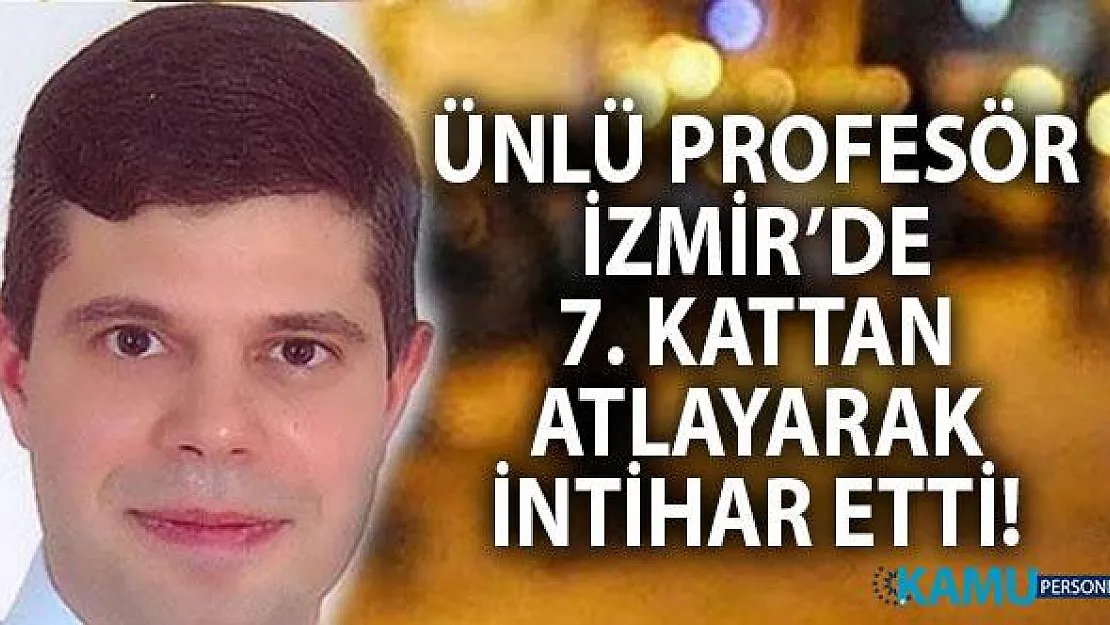 Prof. Dr. Tolga Fikri İzmir'in Bornova'daki evinin balkonundan atlayarak intihar etti