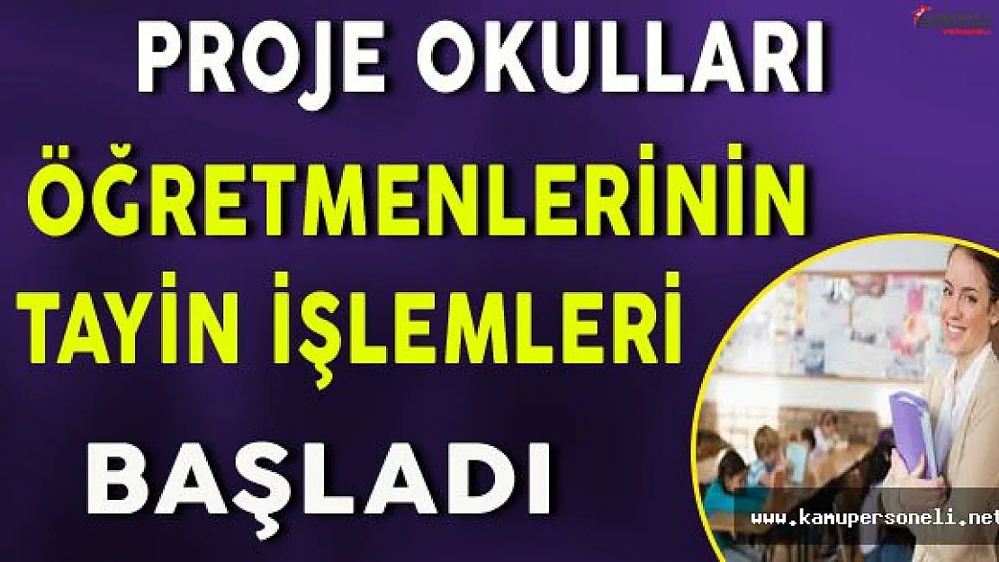 Proje Okulları Öğretmen Tayinleri Başladı