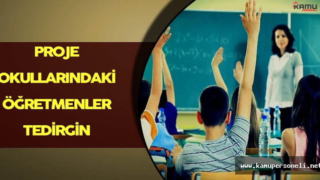 Proje Okullarındaki Öğretmenler Tedirgin