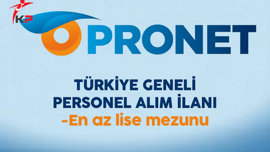 Pronet Güvenlik Hizmetleri En Az Lise Mezunu Personel Alıyor
