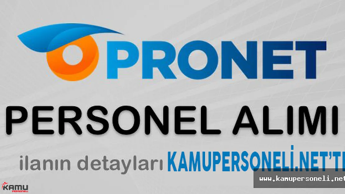 Pronet Güvenlik Personel Alımı Gerçekleştirecek