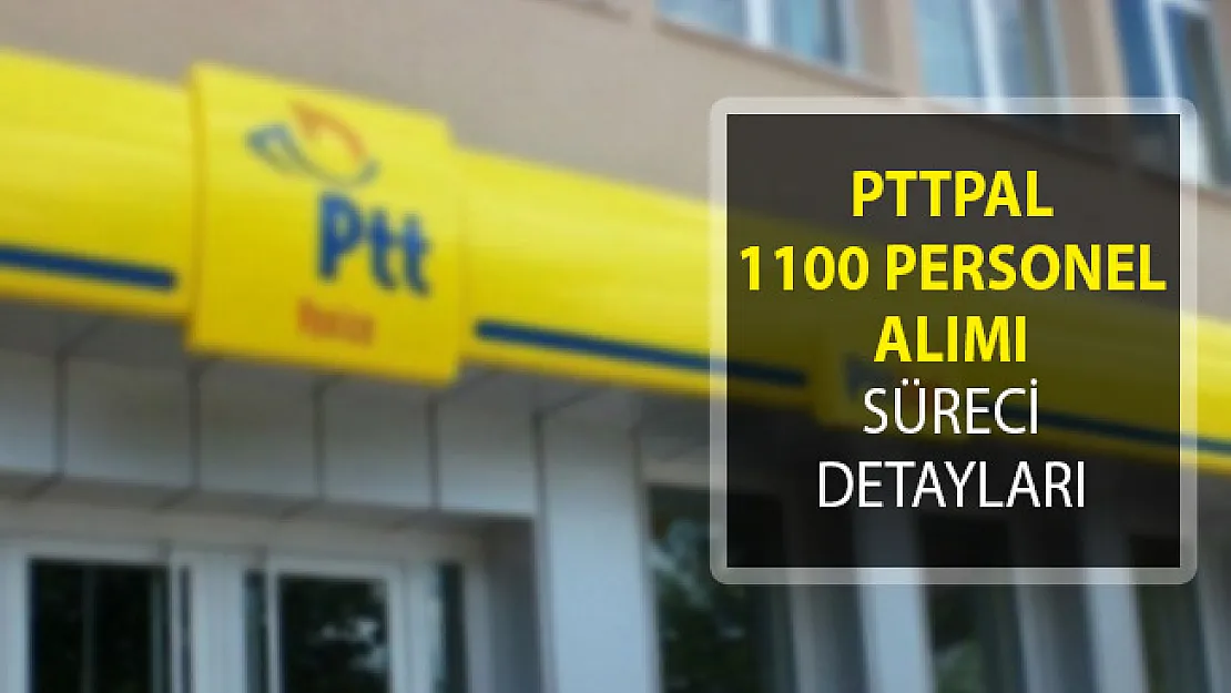 PTT 1100 Personel Alımı Başvuru Ekranı! PTT Personel Alımı! PTTPAL 1100 Personel Alımı Süreci Detayları