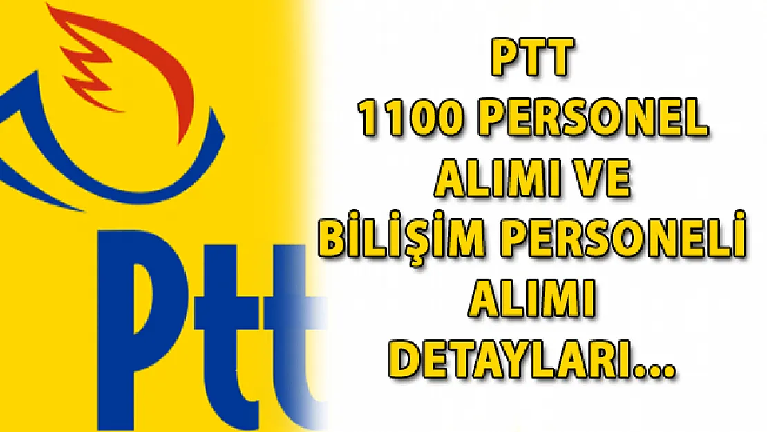PTT 1100 Personel Alımı Yapıyor! PTT Personel Alımı Başvuruları Nereden Yapılıyor? (PTT Personel Alımı 2018)