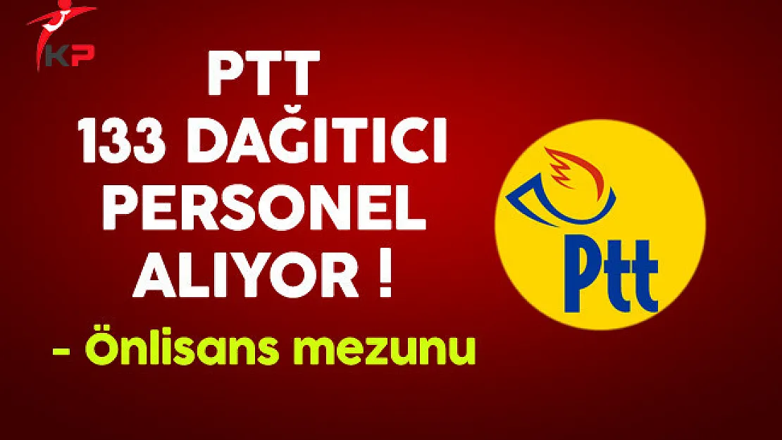 PTT 133 Dağıtıcı Personel Alıyor